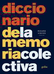 DICCIONARIO DE LA MEMORIA COLECTIVA DICCIONARIO DE LA MEMORIA COLECTIVA