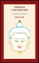 Vipasana y mucho más: El poder de la sabiduría Vipasana y mucho más: El poder de la sabiduría