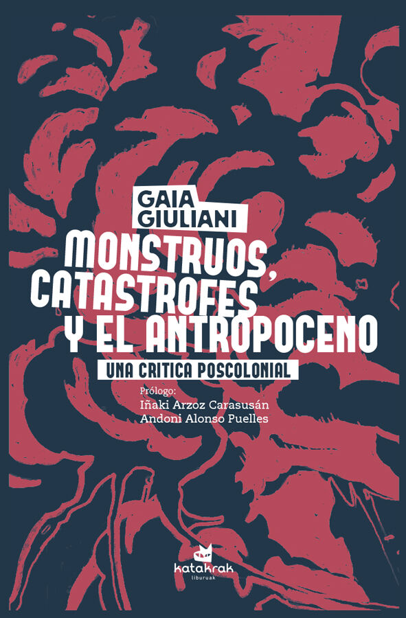 Monstruos, cat&aacute;strofes y antropoceno
