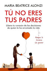 Tú no eres tus padres Tú no eres tus padres