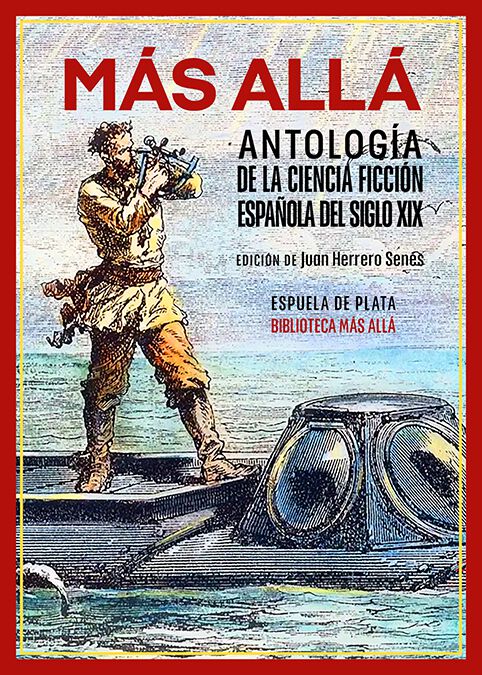 M&aacute;s all&aacute;. Antolog&iacute;a de la ciencia ficci&oacute;n espa&ntilde;ola del siglo XIX