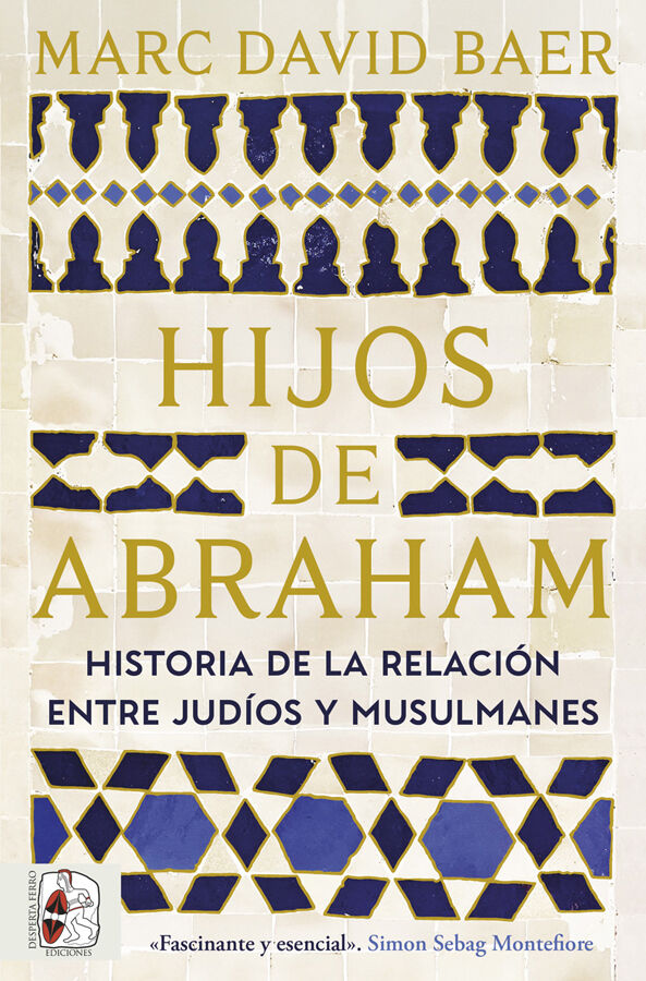 Hijos de Abraham. Historia de la relaci&oacute;n entre jud&iacute;os y musulmanes