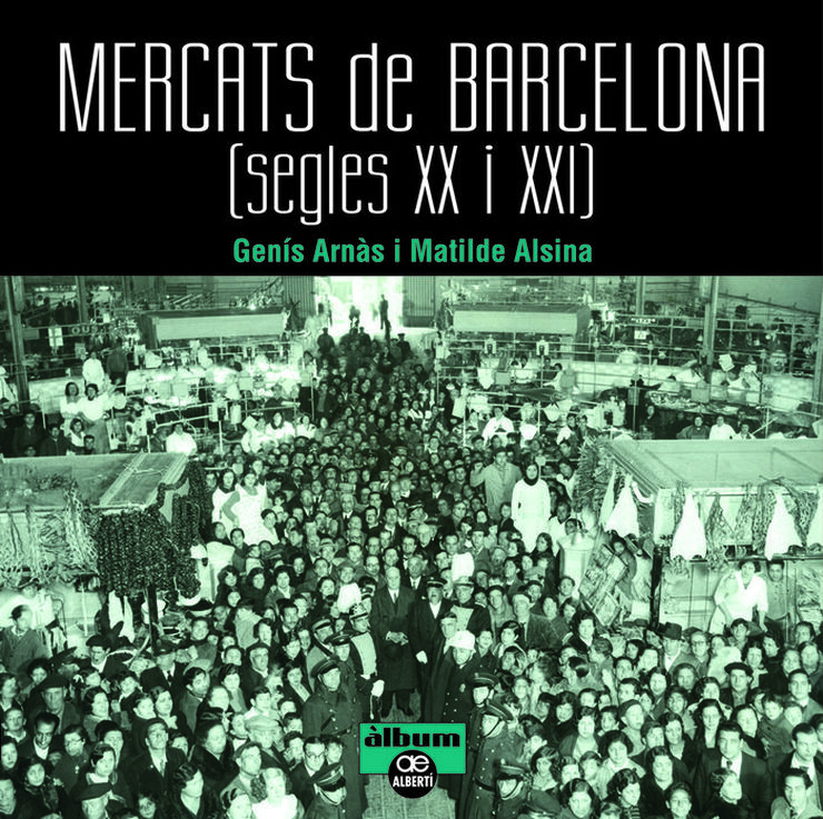 Mercats de Barcelona. Segles XX i XXI