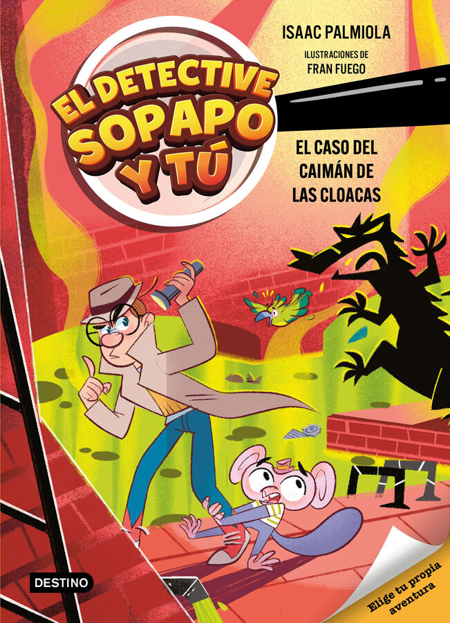 El detective Sopapo y t&uacute; 5. El caso del caim&aacute;n de las cloacas