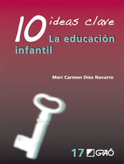 10 ideas clave. La educación infantil 10 ideas clave. La educación infantil