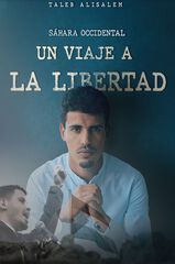 Sahara Occidental. Un viaje a la libertad Sahara Occidental. Un viaje a la libertad