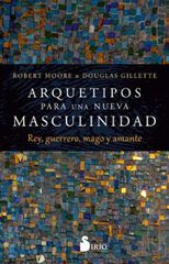 Arquetipos para una nueva masculinidad Arquetipos para una nueva masculinidad