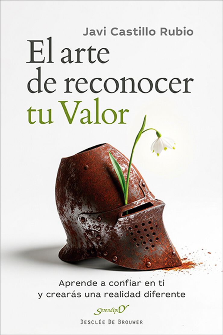 El arte de reconocer tu valor. Aprende a confiar en ti y crearás una realidad diferente