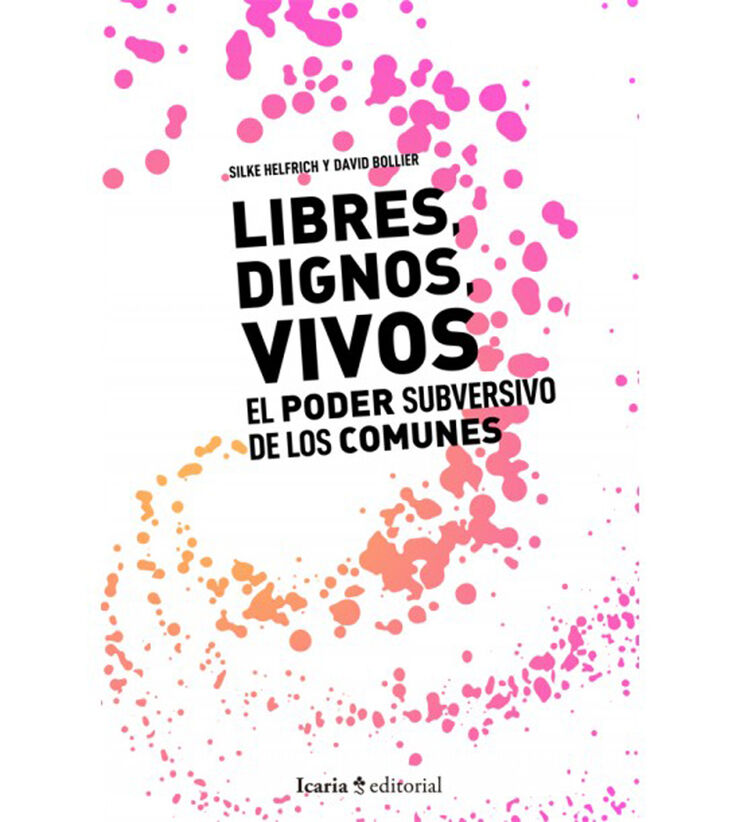 Libres dignos vivos el poder subversivo de los comunes