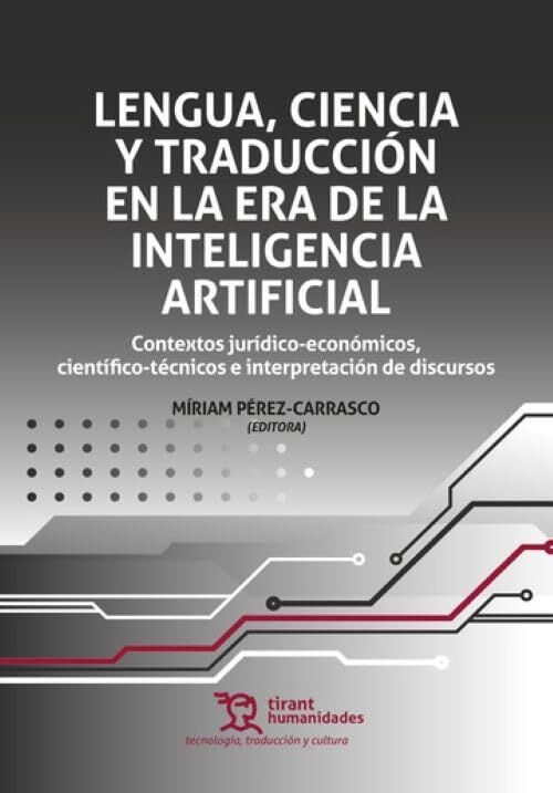 Lengua, Ciencia y Traducci&oacute;n en la era de la Inteligencia Artificial: contextos jur&iacute;dico-econ&oacute;micos