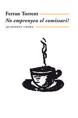 No emprenyeu el comissari! No emprenyeu el comissari!
