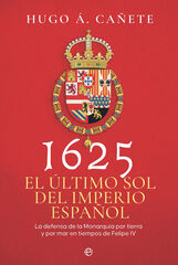 1625. El último sol del imperio español 1625. El último sol del imperio español