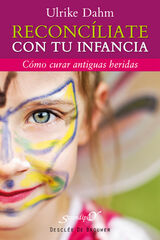 Reconcíliate con tu infancia Reconcíliate con tu infancia