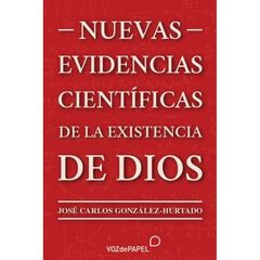 Nuevas evidencias científicas de la existencia de Dios