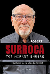 Robert Surroca. Tot mirant enrere Robert Surroca. Tot mirant enrere
