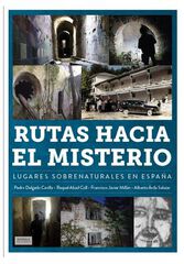 Rutas hacia el misterio. Lugares sobrenaturales en España Rutas hacia el misterio. Lugares sobrenaturales en España