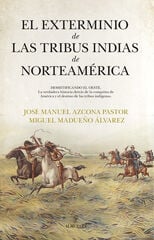 El exterminio de las tribus indias de Norteamérica El exterminio de las tribus indias de Norteamérica