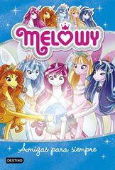 Melowy. Amigas para siempre Melowy. Amigas para siempre
