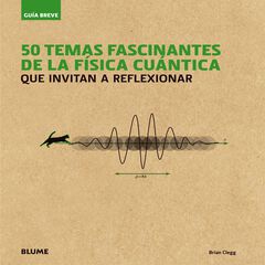 50 temas fascinantes de la física cuánti