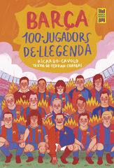 Barça. 100 jugadors de llegenda Barça. 100 jugadors de llegenda