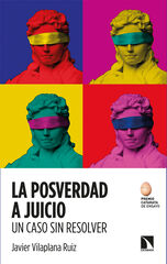 La posverdad a juicio. Un caso sin resolver La posverdad a juicio. Un caso sin resolver