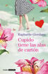 Cupido tiene las alas de cartón Cupido tiene las alas de cartón