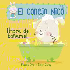 ¡Hora de bañarse! (El conejo Nico. Pequeñas manitas) ¡Hora de bañarse! (El conejo Nico. Pequeñas manitas)