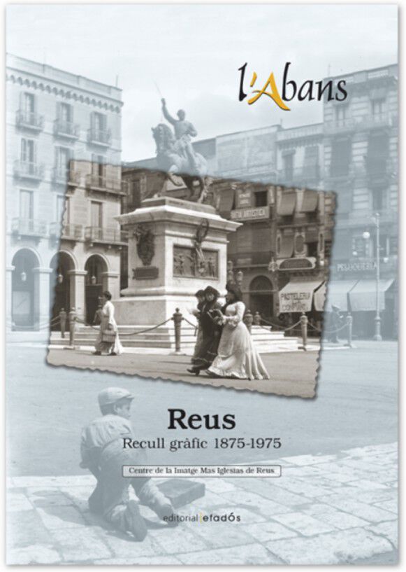 L'ABANS de Reus - Recull gr&agrave;fic 1875-1975