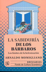 La sabiduría de los bárbaros: Los límites de la helenización La sabiduría de los bárbaros: Los límites de la helenización