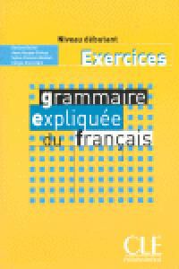 Grammaire Expliqu&eacute;e D&eacute;butant Cahier