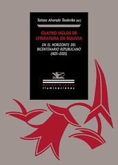 Cuatro siglos de literatura en Bolivia en el horizonte del bicentenario republicano (1825) 2025 Cuatro siglos de literatura en Bolivia en el horizonte del bicentenario republicano (1825) 2025