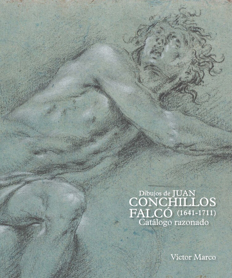 Dibujos de Juan Conchillos Falc&oacute; (1641-1711). Cat&aacute;logo razonado