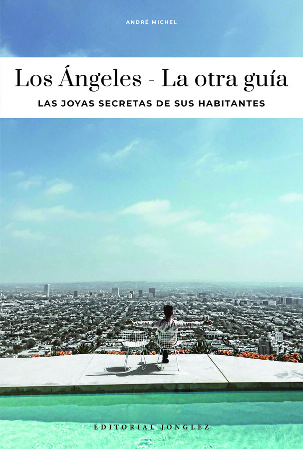 Los Angeles - La otra gu&iacute;a. Las joyas secretas de sus habitantes