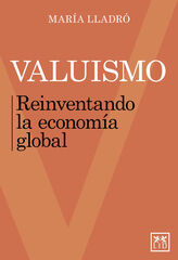 Valuismo. Reinventando la economía global Valuismo. Reinventando la economía global