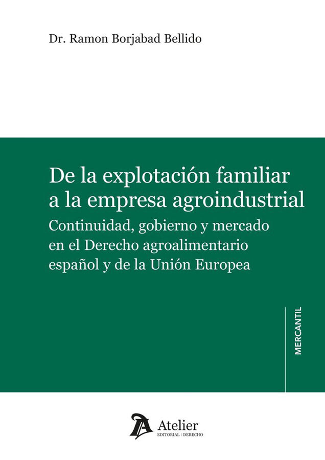 De la explotaci&oacute;n familiar a la empresa agroindustrial. Continuidad, gobierno y mercado en el Derecho agroalimentario espa&ntilde;ol