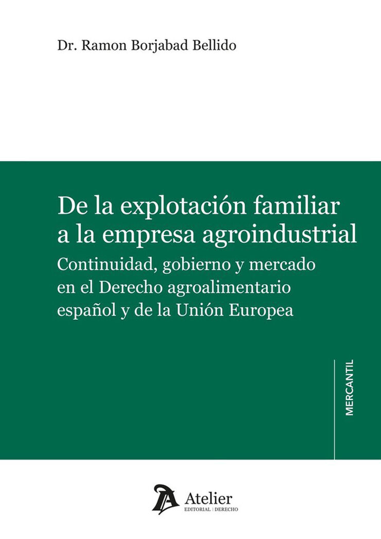 De la explotaci&oacute;n familiar a la empresa agroindustrial. Continuidad, gobierno y mercado en el Derecho agroalimentario espa&ntilde;ol