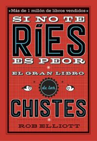Si no te r&iacute;es, es peor. El gran libro de los chistes