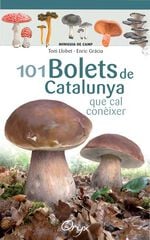 101 bolets de Catalunya que cal coneixer 101 bolets de Catalunya que cal coneixer