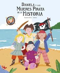 Daniela y las mujeres pirata de la historia Daniela y las mujeres pirata de la historia