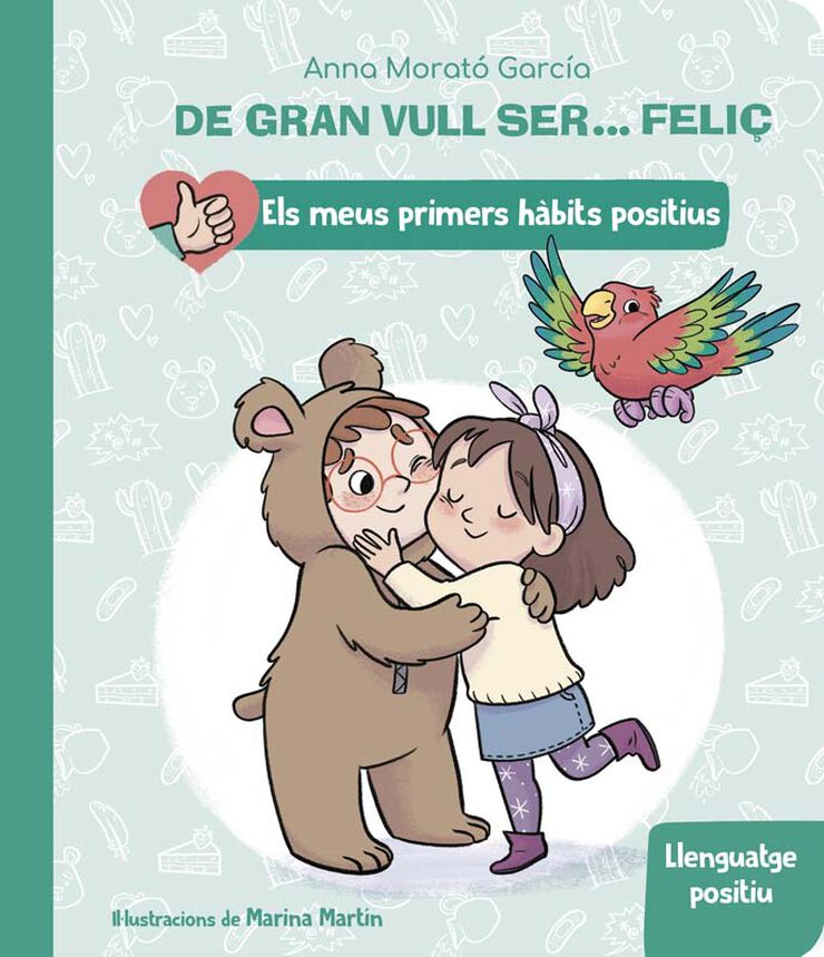 De gran vull ser... feliç: Llenguatge positiu (Els meus primers hàbits positius)