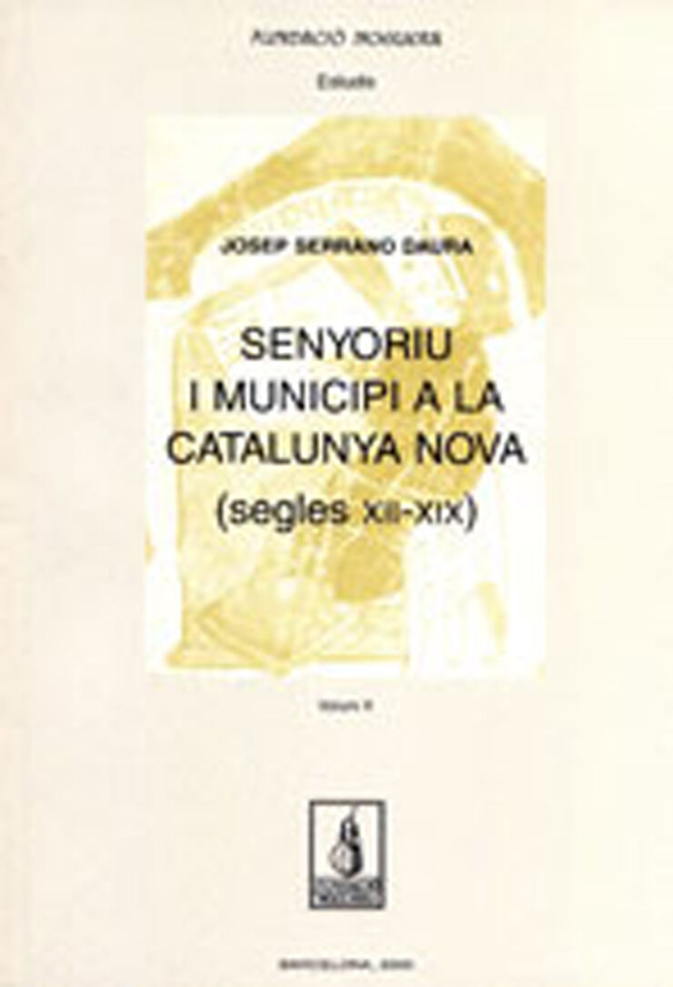 Senyoriu i municipi a la Catalunya nova (segles XII-XIX) Vol I- Vol II