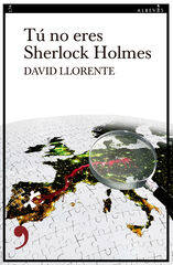 Tú no eres Sherlock Holmes Tú no eres Sherlock Holmes