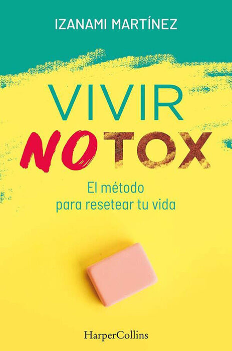 Vivir Notox. El M&eacute;todo Para Resetear Tu Vida