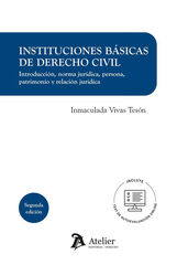 Instituciones b&aacute;sicas de Derecho civil, Introducci&oacute;n, norma jur&iacute;dica, persona, patrimonio y relaci&oacute;n jur&iacute;dica. 2&ordf; edici&oacute;n
