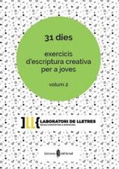 31 dies. Exercicis d'escriptura creativa per a joves vol.2 31 dies. Exercicis d'escriptura creativa per a joves vol.2
