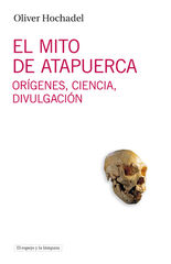 Mito de Atapuerca, El Mito de Atapuerca, El