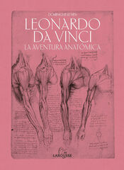 Leonardo da Vinci. La aventura anatómica Leonardo da Vinci. La aventura anatómica