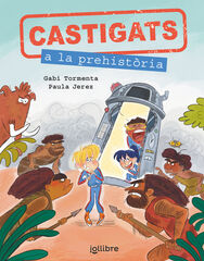 Castigats a la prehistòria. Col·lecció Castigats a la Història Castigats a la prehistòria. Col·lecció Castigats a la Història