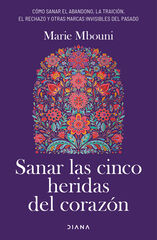 Sanar las cinco heridas del corazón Sanar las cinco heridas del corazón