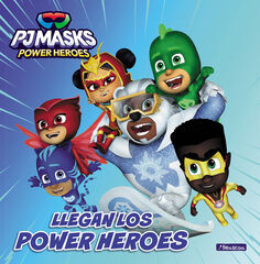 PJ Masks. Un cuento - Llegan los Power Heroes PJ Masks. Un cuento - Llegan los Power Heroes